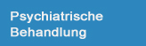 Psychiatrische Behandlung